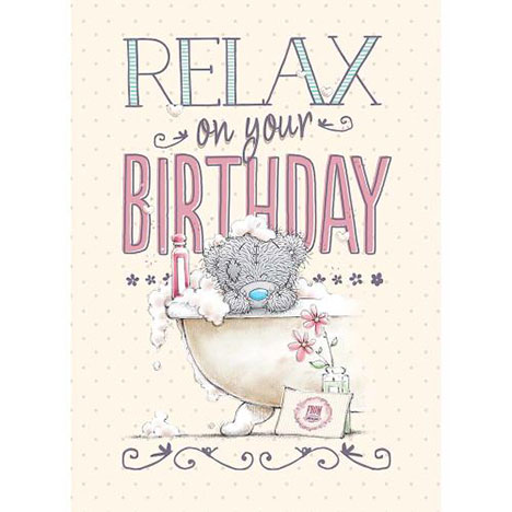 Relax On Your Birthday Me to You Bear Card £1.79